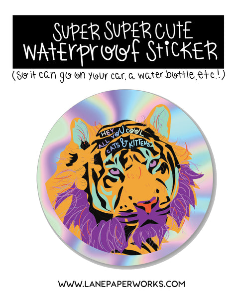 "Hey all you cool cats and kittens" Tiger Prism Sticker