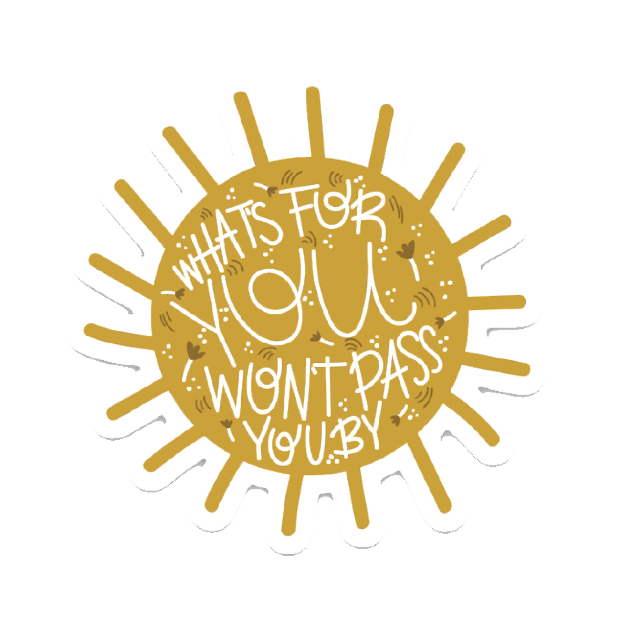 What’s For You Won’t Pass You By Sticker