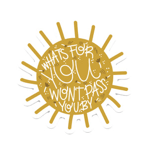 What’s For You Won’t Pass You By Sticker